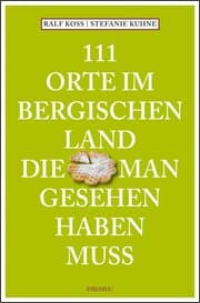 Cover von 111 Orte im Bergischen Land, die man gesehen haben muss