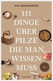 Cover von 111 Dinge über Pilze, die man wissen muss