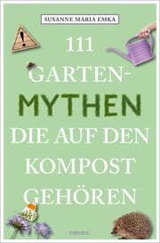 Cover von 111 Gartenmythen, die auf den Kompost gehören