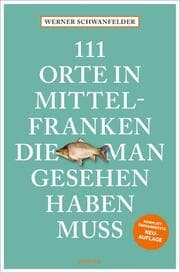 Cover von 111 Orte in Mittelfranken, die man gesehen haben muss
