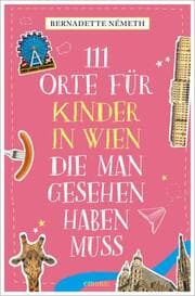 Cover von 111 Orte für Kinder in Wien, die man gesehen haben muss