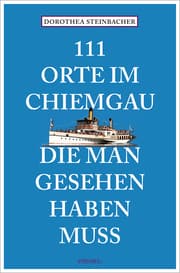Cover von 111 Orte im Chiemgau, die man gesehen haben muss