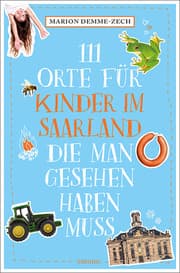 Cover von 111 Orte für Kinder im Saarland, die man gesehen haben muss