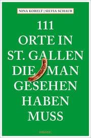Cover von 111 Orte in St. Gallen, die man gesehen haben muss
