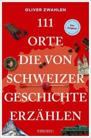 Cover von 111 Orte, die von Schweizer Geschichte erzählen