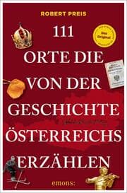 Cover von 111 Orte, die von der Geschichte Österreichs erzählen