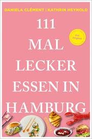 Cover von 111 Mal lecker essen in Hamburg