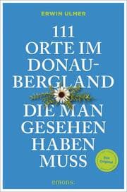 Cover von 111 Orte im Donaubergland, die man gesehen haben muss