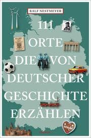 Cover von 111 Orte, die von deutscher Geschichte erzählen