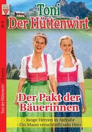Cover von Toni der Hüttenwirt Nr. 8: Der Pakt der Bäuerinnen / Junge Herzen in Aufruhr / Ein Mann verschließt sein Herz
