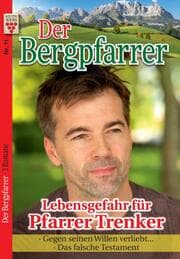 Cover von Der Bergpfarrer Nr. 11: Lebensgefahr für Pfarrer Trenker / Gegen seinen Willen verliebt / Das falsche Testament