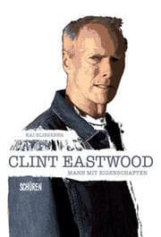 Cover von Clint Eastwood - Mann mit Eigenschaften