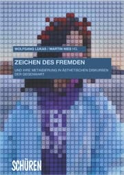 Cover von Zeichen des Fremden und ihre Metaisierung in ästhetischen Diskursen der Gegenwart