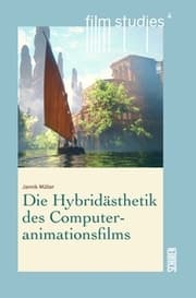 Cover von Die Hybridästhetik des Computeranimationsfilms