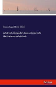 Cover von Volksbrauch, Aberglauben, Sagen und andere alte Überlieferungen im Voigtlande