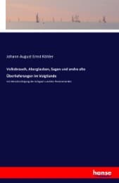 Cover von Volksbrauch, Aberglauben, Sagen und andre alte Überlieferungen im Voigtlande