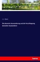 Cover von Die deutsche Auswanderung und die Verschleppung deutscher Auswanderer