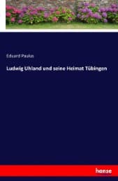 Cover von Ludwig Uhland und seine Heimat Tübingen