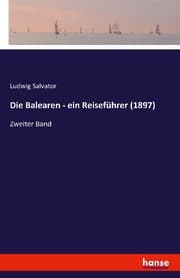 Cover von Die Balearen - ein Reiseführer (1897)