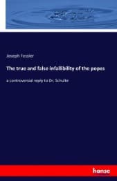 Cover von The true and false infallibility of the popes