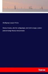 Cover von Musicus Vexatus, oder Der wohlgeplagte, doch nicht verzagte, sondern jederzeit lustige Musicus Instrumentalis