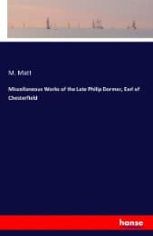 Cover von Miscellaneous Works of the Late Philip Dormer, Earl of Chesterfield