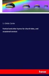 Cover von Festival and other hymns for church tides, and occasional services