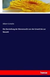 Cover von Die Darstellung der Bienenzucht von der Urwelt bis zur Neuzeit