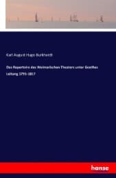 Cover von Das Repertoire des Weimarischen Theaters unter Goethes Leitung 1791-1817