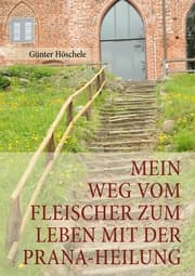 Cover von Mein Weg vom Fleischer zum Leben mit der Prana-Heilung