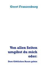Cover von Von allen Seiten umgibst du mich oder: