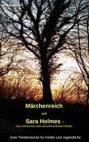 Cover von 'Märchenreich' und 'Sara Holmes - Das Geheimnis des verschwundenen Bildes'