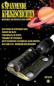 Cover von 6 spannende Kurzgeschichten - Genre Science-Fiction