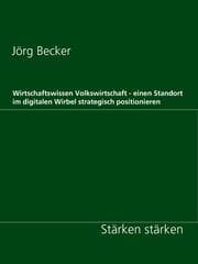 Cover von Wirtschaftswissen Volkswirtschaft - einen Standort im digitalen Wirbel strategisch positionieren
