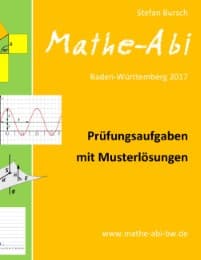 Cover von Mathe-Abi Baden-Württemberg 2017 - Prüfungsaufgaben mit Musterlösungen