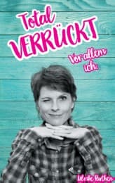Cover von Total verrückt. Vor allem ich.