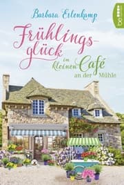 Cover von Frühlingsglück im kleinen Café an der Mühle