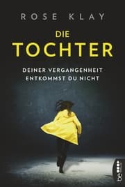 Cover von Die Tochter - Deiner Vergangenheit entkommst du nicht!