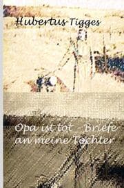 Cover von Opa ist tot-Briefe an meine Tochter