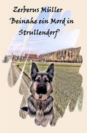 Cover von Zerberus Müller 'Beinahe ein Mord in Strullendorf'