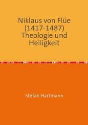 Cover von Niklaus von Flüe (1417-1487) Theologie und Heiligkeit