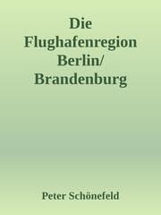 Cover von Die Flughafenregion Berlin/Brandenburg (BER)