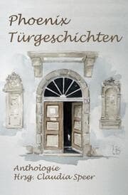 Cover von PhoenixTürgeschichten Anthologie Hrsg. Claudia Speer