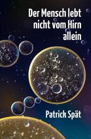 Cover von Der Mensch lebt nicht vom Hirn allein