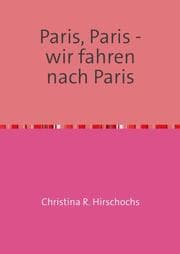 Cover von Paris, Paris - wir fahren nach Paris