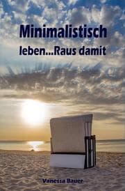 Cover von Minimalistisch leben...Raus damit