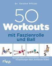 Cover von 50 Workouts mit Faszienrolle und Ball