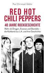 Cover von Red Hot Chili Peppers - 40 Jahre Rockgeschichte
