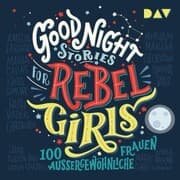 Cover von Good Night Stories for Rebel Girls - Teil 1: 100 außergewöhnliche Frauen