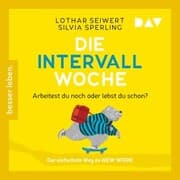 Cover von Die Intervall-Woche: Arbeitest du noch oder lebst du schon?